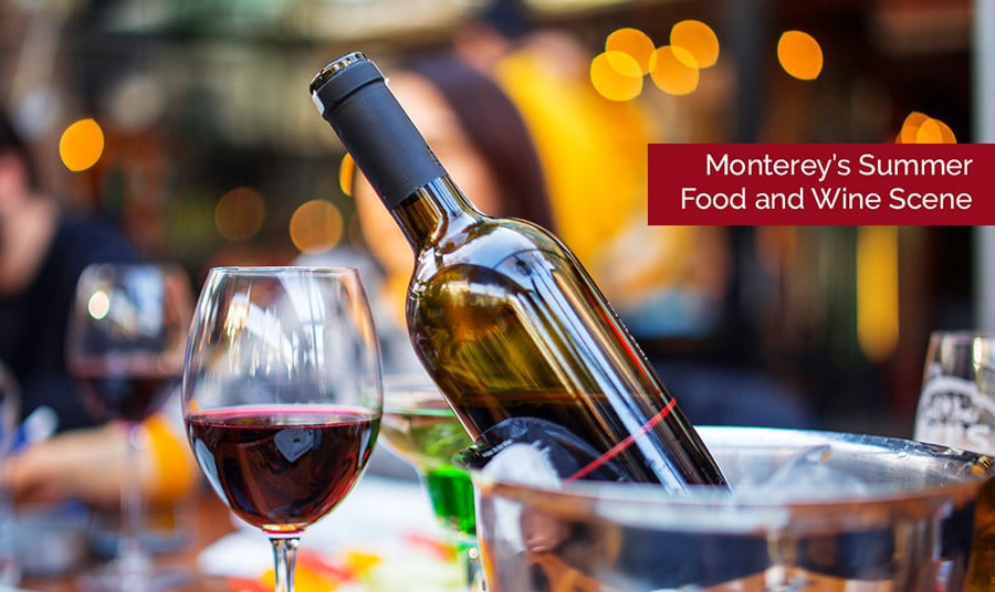 Monterey’s Summer Food and Wine Scene